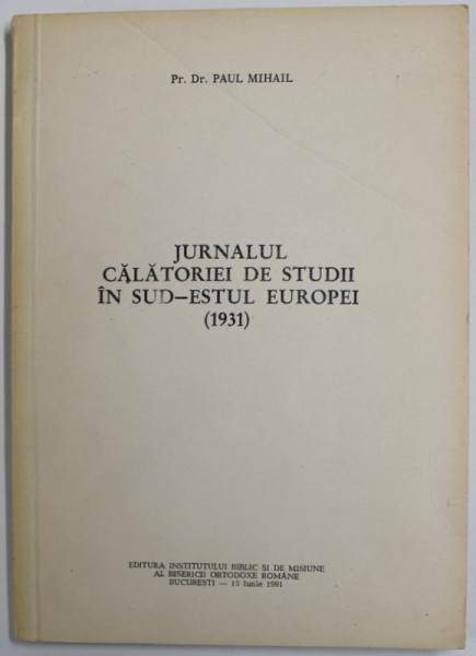 Jurnalul Calatoriei De Studii In Sud Estul Europei De Pr Dr