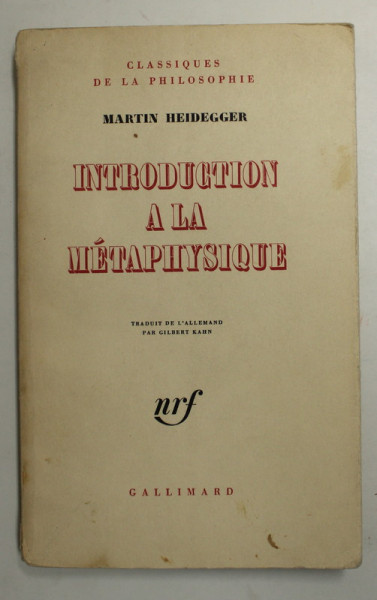 MARTIN HEIDEGGER INTRODUCTION A LA METAPHYSIQUE 1967 PREZINTA