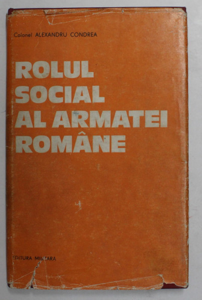 Rolul Social Al Armatei Romane De Colonel Alexandru Condrea