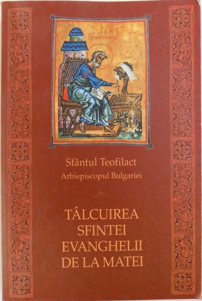 TALCUIREA SFINTEI EVANGHELII DE LA MATEI De SFANTUL TEOFILACT 2002