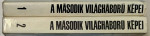 A MASODIK VILAGHABORU KEPEI  ( AL DOILEA RAZBOI MONDIAL IN IMAGINI )  1939 -1945 , TEXT IN LIMBA MAGHIARA , VOLUMELE I - II , ANII '90