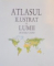 ATLASUL ILUSTRAT AL LUMII PENTRU COPII , ILUSTRATII DE GARY HINCKS SI STEVE NOON , 2009