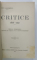 CRITICE , 1866 -1907 de TITU MAIORESCU , VOLUMELE I si III , COLEGAT , 1915-1928