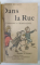 DANS  LA RUE par ARISTIDE BRUANT , VOLUMELE I - II , dessins de STEINLEIN , POULBOT , BORGEX , 1924