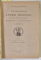 DICTIONARUL LIMBII ROMANE , INTOCMIT SI PUBLICAT DUPA INDEMNUL MAIESTATII SALE REGELUI CAROL I , TOMUL II , FASCICULELE I - XI , VOLUMELE I - II , 1911 - 1932