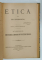 ELEMENTE DE PSIHOLOGIE PENTRU CURSUL SECUNDAR / ETICA  de I. GAVANESCUL , 1897 -1899 , COLEGAT DE DOUA CARTI