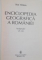 ENCICLOPEDIA GEOGRAFICA A ROMANIEI de DAN GHINEA , VOL I - III , 1996 / 1997 / 1998 * VOLUMUL I PREZINTA SUBLINIERI