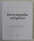 ENCICLOPEDIA RELIGIILOR: ZEN, IUDAISM, ISLAM, CRESTINISM, VODOO, SECTE, NEW AGE, SECULARIZARE , 2005