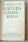 EVANGELISCHES KIRCHEN GESANG BUCH ( CARTE DE CANTECE , BISERICA EVANGHELICA ) , TEXT IN LIMBA GERMANA , 1957