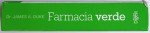 FARMACIA VERDE , GHID COMPLET DE PLANTE TAMADUITOARE , PENTRU PREVENIREA , TRATAREA SAU AMELIORAREA CELOR MAI COMUNE 120 DE AFECTIUNI de JAMNES A. DUKE , 2011 *MINIMA UZURA A COPERTII