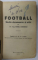 FOOTBALL, STUDIU DOCUMENTAR SI CRITIC de DR. ING. VIRGIL ECONOMU - BUCURESTI, 1935