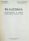 GLAUCOMUL , FIZIOPATOLOGIA SI CLINICA HIPERTENSIUNII INTRAOCULARE de PAUL CERNEA , FLORICA CONSTANTIN , 1979