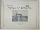 IMPERIAL ALBUM of LONDON VIEWS , CCA . 1900