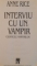 INTERVIU CU UN VAMPIR de ANNE RICE, 2006