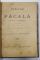 Ispravile lui Pacala, Epopee populara in 24 de canturi de P. Dulfu - Bucuresti, 1894