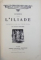 L' ILIADE par HOMERE , vingt  - quatre planches hors texte en couleurs de CLEMENT GONTIER , 1921