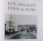 LOS ANGELES, THEN & NOW, 2002