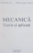 MECANICA , TEORIE SI APLICATII de GHEORGHE NANU , DANIELA DOINA VINTILA , 2011