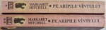 PE ARIPILE VANTULUI de MARGARET MITCHELL , VOL I-II , 1992