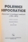 POLEMICI HIPOCRATE, DISCURSURI SI PRELEGERI MEDICALE (1791 - 1973) de GHEORGHE BRATESCU si SAMUEL IZSAK, 1999