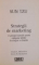 STRATEGII DE MARKETING, 12 PRINCIPII ESENTIALE PENTRU CASTIGAREA BATALIEI DE ATRAGERE A CLIENTILOR de SUN TZU, 2006