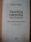 TRADITIA CRESTINA . O ISTORIE A DEZVOLTARII DOCTRINEI VOL I -II, 2005