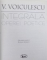 VASILE VOICULESCU  - INTEGRALA OPEREI POETICE , editie de ROXANA SORESCU , 1999 *EDITIE CARTONATA