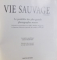 VIE SAUVAGE VOL. II, LE PORTFOLIO DES PLUS GRANDS PHOTOGRAPHES NATURE par GRANT BRADFORD, LOUISE GROVE WHITE, 1999