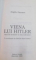 VIENA LUI HITLER , ANII DE UCENICIE AI UNUI DICTATOR de BRIGITTE HAMANN , 2000