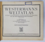 WESTERMANNS WELTATLAS , von ADOLF LIEBERS , 1922