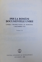 1918 La Romani Documentele Unirii Unirea Transilvaniei Cu Romania 1 Decembrie 1918 Volumul Ix Editie Intocmita