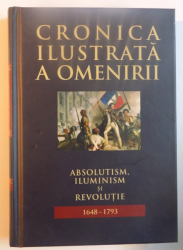 Cronica Ilustrata A Omenirii Vol 7 Absolutism Iluminism Si Revolutie 1648 1793 2011