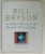 A SHORT HISTORY OF NEARLY EVERYTHING by BIIL BRYSON  , ILLUSTRATED,  2005