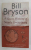 A SHORT HISTORY OF NEARLY EVERYTHING by BILL BRYSON , 2004