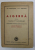 ALGEBRA PENTRU CLASA VI -A SECUNDARA de GH. DUMITRESCU si AL. ANDRONIC , 1946