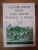 CALATORI STRAINI DESPRE TARILE ROMANE IN SECOLUL AL XIX LEA, VOL. III, 1831-1840,  SERIE NOUA, BUC. 2006