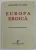 EUROPA EROICA - LUCRARE CU CARACTER ISTORIC DOCUMENTAR de ALEXANDRU M. RANDA , 1939, EDITIE ANASTATICA , APARUTA  2015