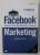 FACEBOOK MARKETING - DESIGNING YOUR NEXT MARKETING CAMPAIGN by JUSTIN R . LEVY , 2010