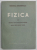 FIZICA , VOLUMUL I - MECANICA , FIZICA MOLECULARA SI CALDURA , MANUAL PENTRU SCOLILE TEHNICE , 1956