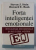 FORTA INTELIGENTEI EMOTIONALE. INTELIGENTA EMOTIONALA SI SUCCESUL VOSTRU de STEVEN J. STEIN, HOWARD E. BOOK  2003