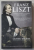 FRANZ LISZT - MUSICIAN , CELEBRITY , SUPERSTAR by OLIVER HILMES , 2016