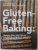 GLUTEN - FREE BAKING : RECIPES FROM THE FAMED CHAMBELLAND BAKERS OF PARIS by NATHANILE DOBOIN and THOMAS TEFFRI - CHAMBELLAND , 2018