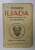 ILIADA de HOMER , IN ROMANESTE de G. MURNU , CU ILUSTRATII de ARI MURNU , 1943 *COPERTA UZATA