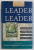 LEADER TO  LEADER  - ENDURING INSIGHTS ON LEADERSHIP FROM THE DRUCKER FOUNDATION ' S by FRANCES HESSELBEIN and PAUL M . COHEN , 1999