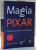 MAGIA PIXAR , POVESTEA SUCCESULUI UNEI COMPANII de DAVID A. PRICE , 2011