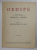 OEDIPE - TRAGEDIE LYRIQUE EN 4 ACTES ET 6 TABLEAUX de GEORGE ENESCO , poeme de EDMOND FLEG , - LIVRET , 1965