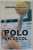 POLO , UN SECOL de ADRIAN VASILIU , 2002 , DEDICATIE *