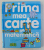 PRIMA MEA CARTE DE MATEMATICA  - NUMERE , ADUNAREA SI SCADEREA , FORME SI MARIMI , COMPARATII de , 2009 , de ANNE MONTAGUE  - SMITH