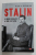 STALIN - O NOUA BIOGRAFIE A UNUI DICTATOR de OLEG V. HLEVNIUK , 2019