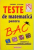 TESTE DE MATEMATICA PENTRU BAC, ENUNTURI SI REZOLVARI COMPLETE de CORNEL STEFAN, 2001